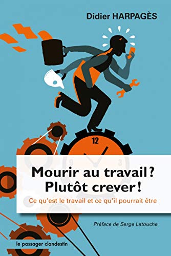 Stock image for Mourir au Travail, Plutot Crever ! Ce Qu'Est le Travail et Ce Qu'Il Pourrait tre for sale by medimops