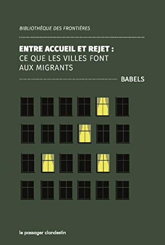 Stock image for Entre accueil et rejet : Ce que les villes font aux migrants (Bibliotheque des Frontieres) for sale by Raritan River Books