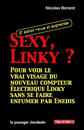 9782369350941: Sexy, Linky ? : Pour voir le vrai visage du nouveau compteur lectrique Linky sans se faire enfumer par Enedis