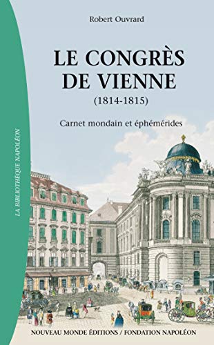 Beispielbild fr Le congrs de Vienne (1814-1815): Carnet mondain et phmrides zum Verkauf von Gallix