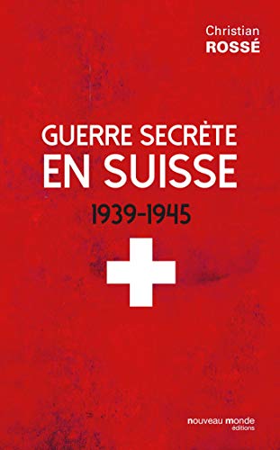 Beispielbild fr Guerre secrte en Suisse: 1939-1945 zum Verkauf von Gallix