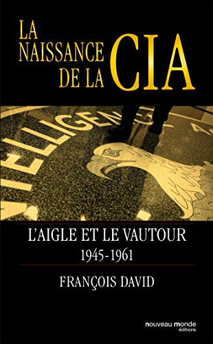 9782369424000: La naissance de la CIA: L'aigle et le vautour 1945-1961
