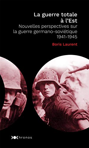 Beispielbild fr La guerre totale  l'Est: Nouvelles perspectives sur la guerre germano-sovitique - 1941-1945 (Chronos) (French Edition) zum Verkauf von Gallix