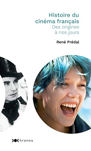 Histoire du cinéma français : Des origines à nos jours - Prédal, René