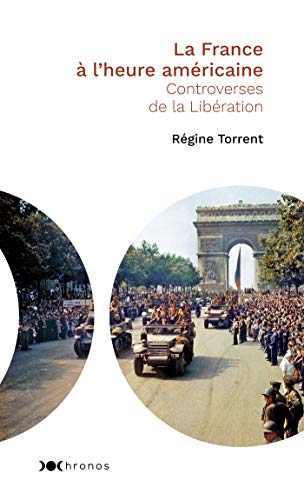 Beispielbild fr La France  l'heure amricaine: Controverses de la Libration (Chronos) (French Edition) zum Verkauf von Gallix