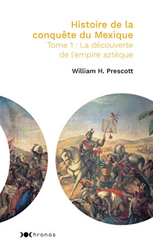 Beispielbild fr Histoire de la conqute du Mexique - Tome 1: La conqute de l'empire aztque zum Verkauf von medimops