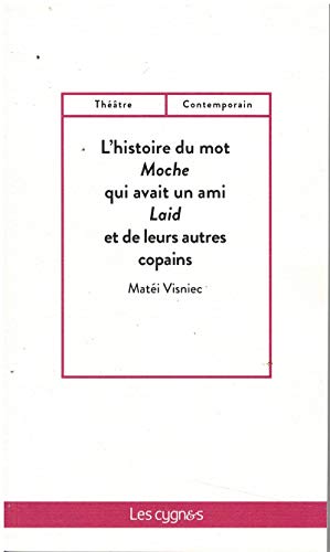 Beispielbild fr L HISTOIRE DU MOT MOCHE QUI AVAIT UN AMI LAID ET DE LEURS AUTRES COPAIN (French Edition) zum Verkauf von Gallix