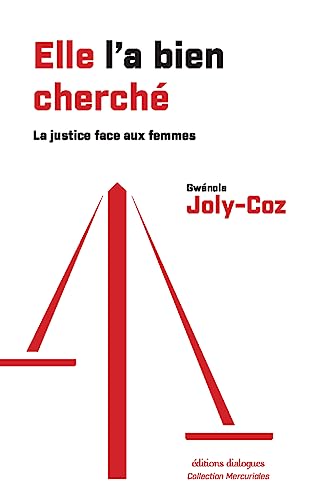 Stock image for Elle l'a bien cherché - La justice et la lutte contre les violences faites aux femmes: La justice face aux femmes [FRENCH LANGUAGE - Soft Cover ] for sale by booksXpress