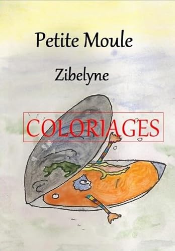 Stock image for C4- Coloriages Petite Moule [Jeu] Eve Zibelyne for sale by BIBLIO-NET