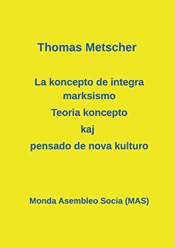 Stock image for La koncepto de integra marksismo: Teoria koncepto kaj pensado de nova kulturo (Esperanto Edition) [FRENCH LANGUAGE - Soft Cover ] for sale by booksXpress