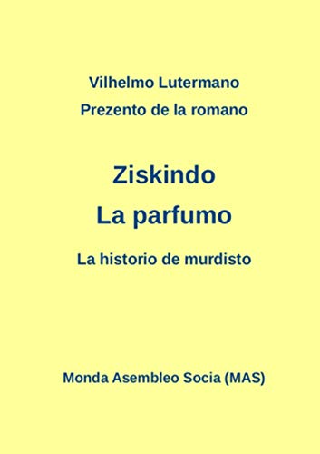 9782369600237: Prezento de la romano Ziskindo La parfumo: La historio de murdisto (Laborprojekto) (Esperanto Edition)