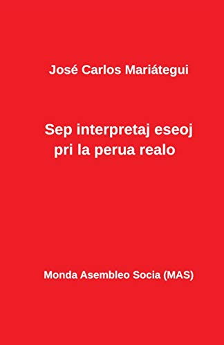 Imagen de archivo de Sep interpretaj eseoj pri la perua realo (Mas-Libro) (Esperanto Edition) a la venta por Lucky's Textbooks