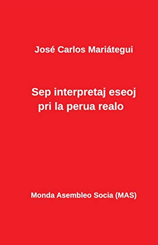 Stock image for Sep interpretaj eseoj pri la perua realo (Mas-Libro) (Esperanto Edition) for sale by Lucky's Textbooks