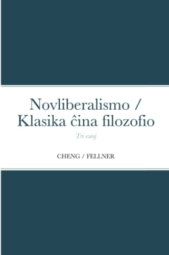 Stock image for Trajtoj de la novliberalismo: Cent jaroj - cent skoloj. Pri la klasika ?ina filozofio (Esperanto Edition) for sale by Lucky's Textbooks