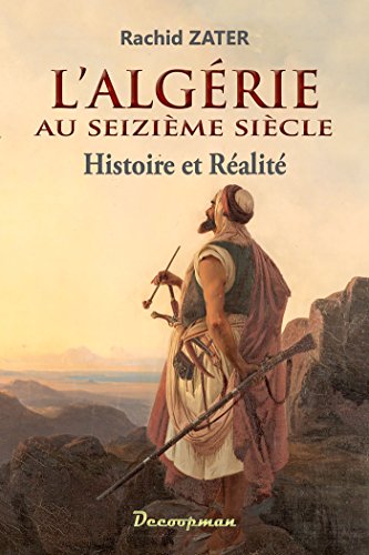 Beispielbild fr L'Algrie au XVIe sicle: Histoire et ralit zum Verkauf von Buchpark