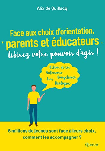 Beispielbild fr Face au choix d'orientation, parents et ducateurs, librez votre pouvoir d'agir ! zum Verkauf von Ammareal