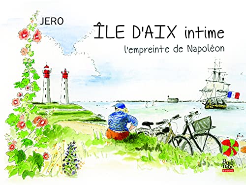 Stock image for Ile d'Aix intime, l'empreinte de Napolon for sale by medimops