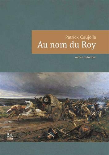 Stock image for Au Nom Du Roy : Roman Historique for sale by RECYCLIVRE