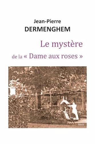 Beispielbild fr Le mystre de la "Dame aux roses" zum Verkauf von Ammareal