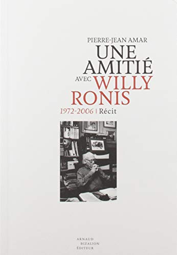 Stock image for Une Amiti avec Willy Ronis. 1972-2006 [Broch] Amar, Pierre-Jean for sale by BIBLIO-NET