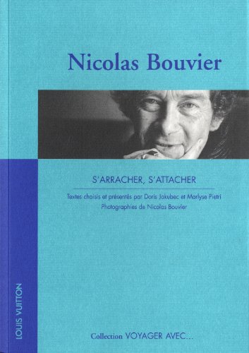 Stock image for Nicolas Bouvier : S'arracher, s'attacher [Broch] Bouvier, Nicolas; Jakubec, Doris et Pietri, Marlyse for sale by BIBLIO-NET