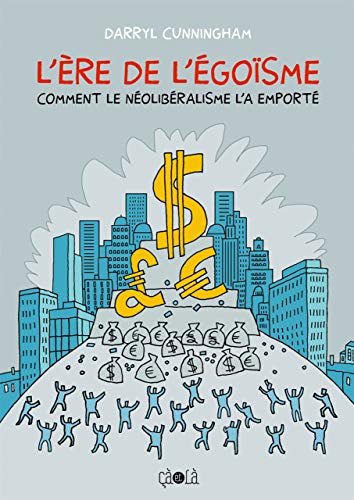 Imagen de archivo de L' Ere de l'gosme: Comment le nolibralisme l'a emport a la venta por Gallix