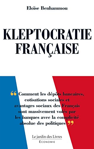 Stock image for Kleptocratie franaise: Comment les dpts bancaires, cotisations sociales et avantages sociaux . for sale by Ammareal