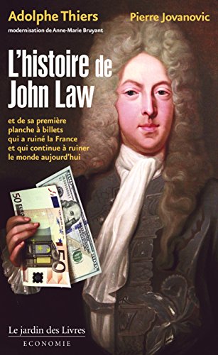 Beispielbild fr L'histoire de John Law : Et de sa premire planche  billets qui a ruin la France et qui continue  ruiner le monde aujourd'hui zum Verkauf von medimops