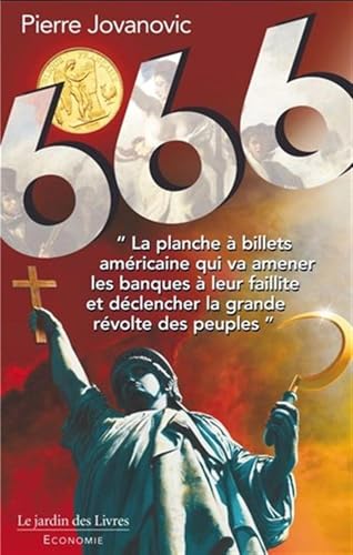 Imagen de archivo de 666: La planche  billets amricaine qui va amener les banques  leur faillite . a la venta por Librairie Pic de la Mirandole