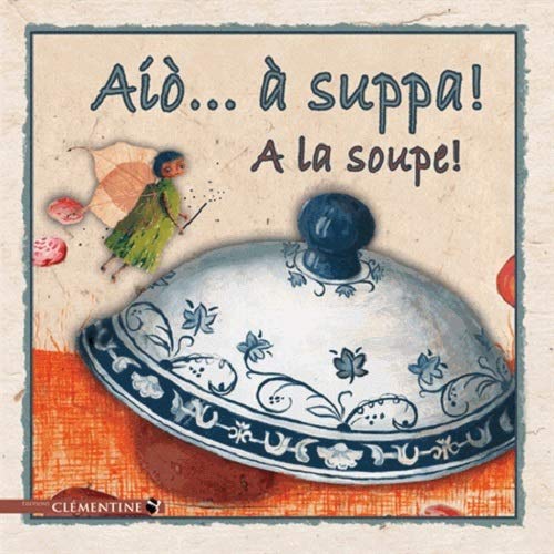 9782370120359: Aio a suppa ! : A la soupe !