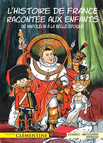 Stock image for L'histoire De France Raconte Aux Enfants. Vol. 5. De Napolon  La Belle Epoque for sale by RECYCLIVRE