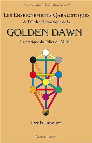 9782370190031: Les Enseignements Qabalistiques de l'Ordre Hermtique de la Golden Dawn: La pratique du pilier du milieu