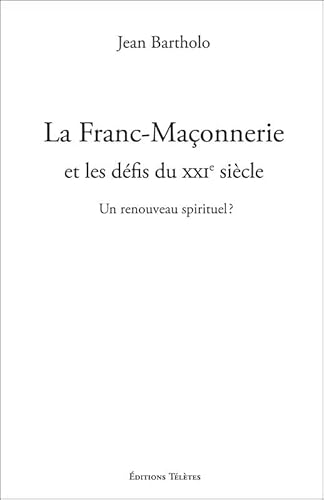 Beispielbild fr La Franc-Maonnerie et les dfis du XXIe sicle - Un renouveau spirituel ? zum Verkauf von Gallix