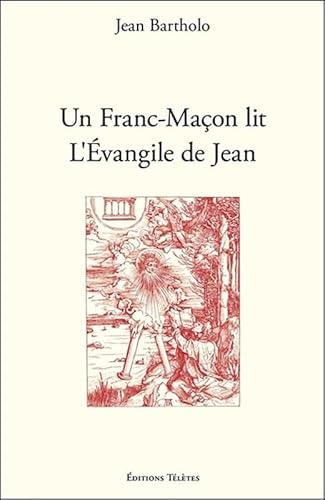 Beispielbild fr Un Franc-Maon lit l'Evangile de Jean zum Verkauf von Gallix