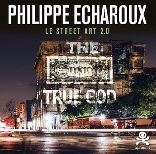 Stock image for Opus Philippe Echaroux - Street Art 2.0 for sale by medimops