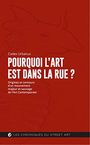 Beispielbild fr Pourquoi l'art est dans la rue ? Origines et contours d'un mouvement majeur et sauvage de l'Art Contemporain zum Verkauf von Librairie Laumiere