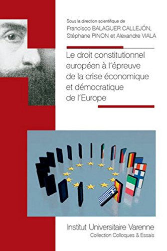 Stock image for Le droit constitutionnel europen  l'preuve de la crise conomique et dmocratique de l'Europe [actes du congrs international organis  Montpellier les 12 et 13 dcembre 2013] for sale by Gallix