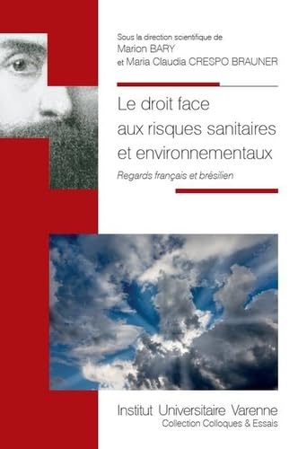 Stock image for LE DROIT FACE AUX RISQUES SANITAIRES ET ENVIRONNEMENTAUX: REGARDS FRANAIS ET BRSILIEN for sale by Gallix