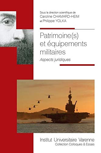Stock image for PATRIMOINE(S) ET EQUIPEMENTS MILITAIRES [Broch] Chamard-Heim, Caroline et Yolka, Philippe for sale by BIBLIO-NET