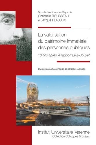 Stock image for LA VALORISATION DU PATRIMOINE IMMATERIEL DES PERSONNES PUBLIQUES: 10 ANS APRES LE RAPPORT LEVY-JOUYET [Broch] Lajous, Jacques et Rousseau, Christelle for sale by BIBLIO-NET