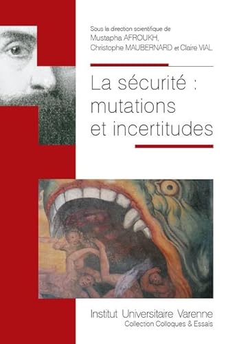 Stock image for LA SECURITE : MUTATIONS ET INCERTITUDES [Broch] Afroukh, Mustapha et Maubernard, Christophe for sale by BIBLIO-NET