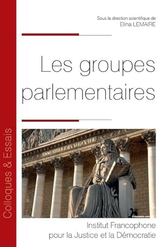 9782370322296: Les groupes parlementaires: Tome 93 (Colloques & Essais)