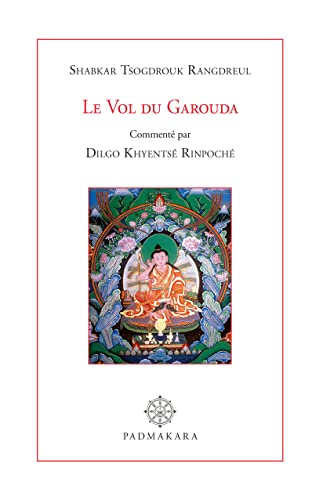 Imagen de archivo de Le Vol du Garouda: comment par Dilgo Khyents Rinpoch a la venta por Gallix