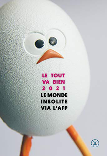 Stock image for Le Tout Va Bien 2021 : Une Anthologie Des Dpches Les Plus Rcentes Et Insolites De L'afp for sale by RECYCLIVRE