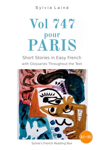 Stock image for Vol 747 pour Paris, Short Stories in Easy French: With Glossaries Throughout the Text (Sylvie's French Reading Box) (French Edition) for sale by GF Books, Inc.
