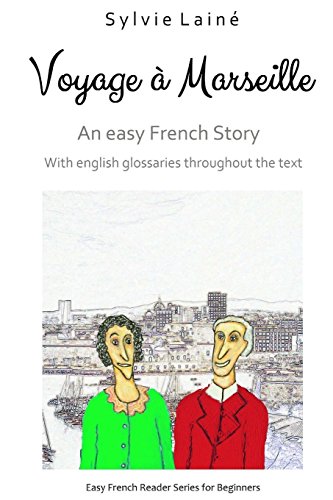 Stock image for Voyage ? Marseille, an easy French story: with english glossaries throughout the text (Sylvie's French Reading Box) for sale by SecondSale