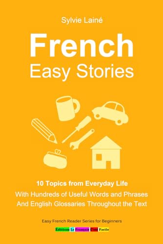Stock image for French Easy Stories, 10 Topics from Everyday Life: With Hundreds of Useful Words and Phrases (Sylvie's French Reading Box) (French Edition) for sale by Irish Booksellers