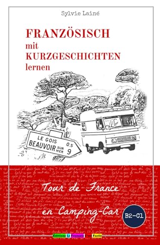 Stock image for Franzsisch mit Kurzgeschichten lernen: Tour de France en Camping-Car (Sylvies Franzsische Lesekiste) (French Edition) for sale by Books Unplugged