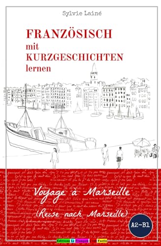Stock image for Franzsisch mit Kurzgeschichten lernen: Voyage  Marseille (Reise nach Marseille) (Sylvies Franzsische Lesekiste) (French Edition) for sale by GF Books, Inc.