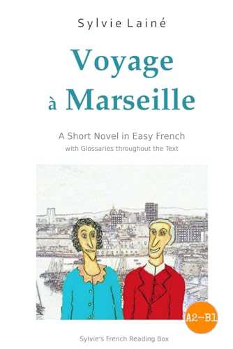 Stock image for Voyage  Marseille, a Short Novel in Easy French: With Glossaries throughout the Text (Sylvie's French Reading Box) (French Edition) for sale by GF Books, Inc.